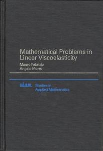 Mathematical Problems In Linear Viscoelasticity di Mauro Fabrizio, Angelo Morro edito da Society For Industrial & Applied Mathematics,u.s.