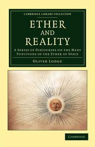 Ether and Reality di Oliver Lodge edito da Cambridge University Press