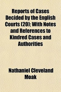 Reports Of Cases Decided By The English di Nathaniel Cleveland Moak edito da General Books