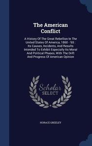 The American Conflict di Horace Greeley edito da Sagwan Press