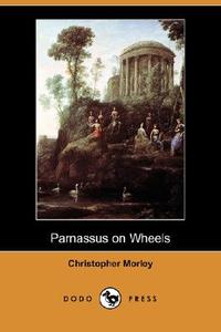 Parnassus on Wheels (Dodo Press) di Christopher Morley edito da DODO PR