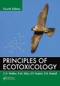Principles of Ecotoxicology di R. M. Sibly, C. H. Walker, S. P. Hopkin, D. B. Peakall edito da Taylor & Francis Inc