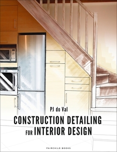 Construction Detailing For Interior Design di PJ do Val edito da Bloomsbury Publishing Plc