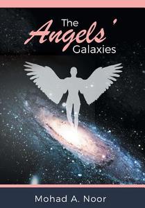 The Angels' Galaxies di Mohad A. Noor edito da FriesenPress