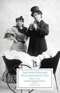 Pudd'nhead Wilson and those Extraordinary Twins (1894) di Mark Twain edito da Broadview Press Ltd