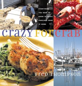 Crazy for Crab: Everything You Need to Know to Enjoy Fabulous Crab at Home di Fred Thompson edito da HARVARD COMMON PR