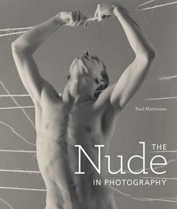The Nude in Photography di .. Martineau edito da Getty Publications
