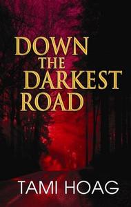 Down the Darkest Road di Tami Hoag edito da Center Point