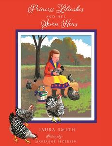 Princess Lilicakes And Her Seven Hens di Laura Smith edito da Mill City Press, Inc.