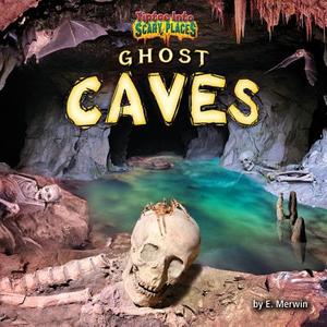 Ghost Caves di E. Merwin edito da BEARPORT PUB CO INC