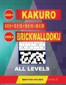 Kakuro and Killer Classic Sudoku: 200 Kakuro and 200 Killer Sudoku puzzles.  Easy levels. : Kakuro 9x9 + 10x10 + 12x12 + 15x15 and Sumdoku 8x8 EASY +