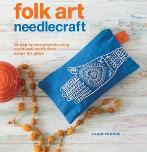 Folk Art Needlecraft di Clare Youngs edito da Ryland, Peters & Small Ltd