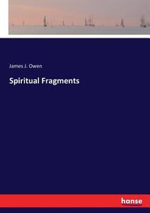 Spiritual Fragments di James J. Owen edito da hansebooks