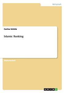 Islamic Banking di Carina Schütz edito da GRIN Verlag GmbH