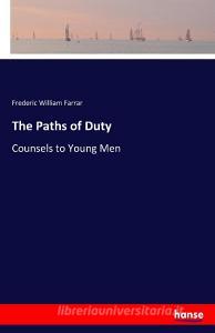 The Paths of Duty di Frederic William Farrar edito da hansebooks