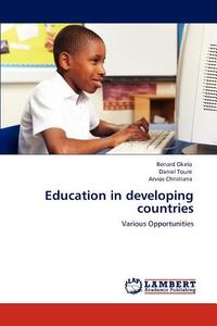 Education in developing countries di Benard Okelo, Daniel Toure, Arvios Christiana edito da LAP Lambert Academic Publishing