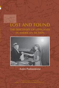 Lost and Found: The Discovery of Lithuania in American Fiction di Ausra Paulauskiene edito da BRILL ACADEMIC PUB
