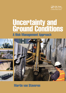 Uncertainty and Ground Conditions: A Risk Management Approach di Van Staveren edito da Butterworth-Heinemann