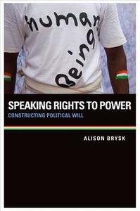 Speaking Rights to Power di Alison (Mellichamp Professor of Global Governance Brysk edito da Oxford University Press Inc