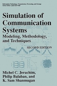 Simulation of Communication Systems: Modeling, Methodology and Techniques di Michel C. Jeruchim, Philip Balaban, K. Sam Shanmugan edito da SPRINGER NATURE