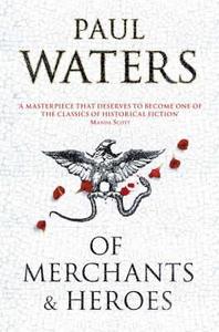 Of Merchants And Heroes di Paul Waters edito da Pan Macmillan