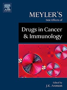 Meyler's Side Effects of Drugs Used in Cancer and Immunology edito da ELSEVIER SCIENCE & TECHNOLOGY