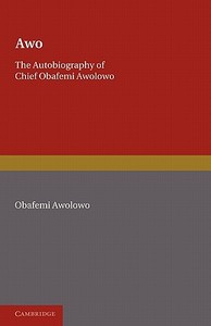 Awo di O. Awolowo, Obafemi Awolowo edito da Cambridge University Press