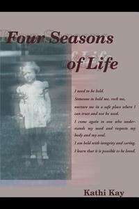 Four Seasons of Life di Kathi Kay edito da iUniverse