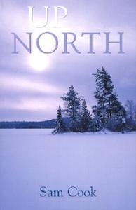 Up North di Sam Cook edito da University of Minnesota Press