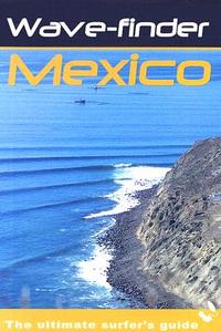 Wave-Finder Mexico: The Ultimate Surfer's Guide edito da Hedonist Surf Company