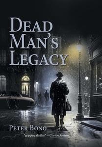 Dead Man's Legacy di Peter Bono edito da FriesenPress