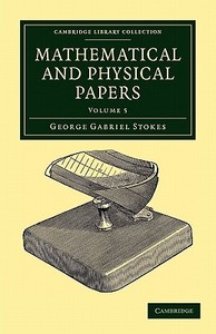 Mathematical and Physical Papers di George Gabriel Stokes edito da Cambridge University Press