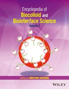 ENCYCLOPEDIA OF BIOCOLLOID & BIOINTERFAC di HIROYUKI OHSHIMA edito da WILEY