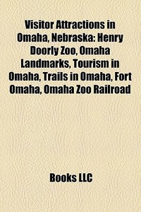 Visitor Attractions In Omaha, Nebraska: di Books Llc edito da Books LLC, Wiki Series