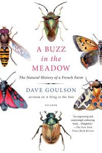 A Buzz in the Meadow: The Natural History of a French Farm di Dave Goulson edito da Picador USA