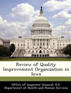 Review Of Quality Improvement Organization In Iowa edito da Bibliogov