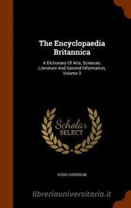 The Encyclopaedia Britannica di Hugh Chisholm edito da Arkose Press