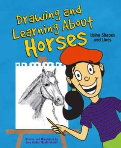 Drawing and Learning about Horses: Using Shapes and Lines di Amy Bailey Muehlenhardt edito da Picture Window Books