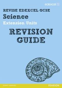 Revise Edexcel: Edexcel GCSE Science Extension Units Revision Guide di Penny Johnson, Steve Woolley, Nigel Saunders, Damian Riddle, Mike O'Neill edito da Pearson Education Limited