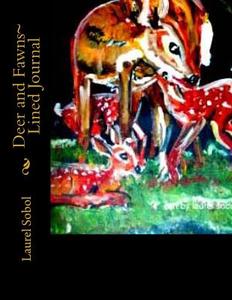 Deer and Fawns Lined Journal di Laurel Sobol edito da Createspace