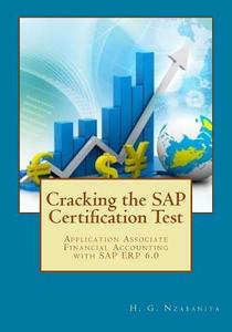 Cracking the SAP Certification Test: Application Associate Financial Accounting with SAP Erp 6.0 di H. G. Nzabanita edito da Createspace