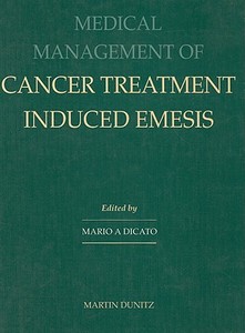 Medical Management of Cancer-treatment Induced Emesis di Mario Dicato edito da Taylor & Francis Ltd