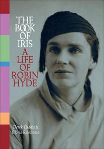 The Book of Iris: A Biography of Robin Hyde di Derek Challis edito da AUCKLAND UNIV PR