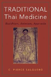 Traditional Thai Medicine di C. Pierce Salguero edito da Hohm Press,U.S.