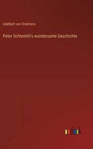 Peter Schlemihl's wundersame Geschichte di Adelbert Von Chamisso edito da Outlook Verlag