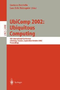 UbiComp 2002: Ubiquitous Computing di Manuela William Kalsky, G. Borriello, Gaetano Borriello edito da Springer Berlin Heidelberg