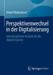 Perspektivenwechsel in der Digitalisierung di Detlef Wallenhorst edito da Springer-Verlag GmbH