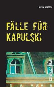 Fälle für Kapulski di Gustav Weltrich edito da Books on Demand