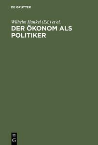 Der Ökonom als Politiker edito da De Gruyter Oldenbourg