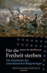 Für die Freiheit sterben di James M. McPherson edito da Anaconda Verlag